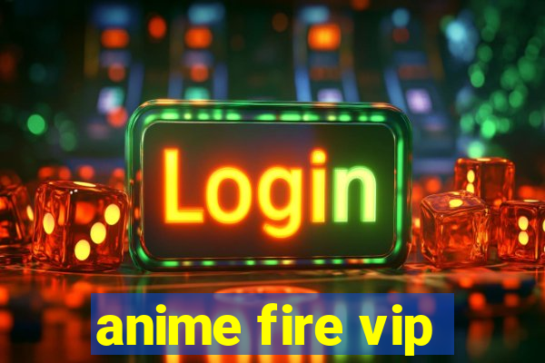 anime fire vip